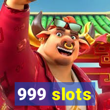 999 slots