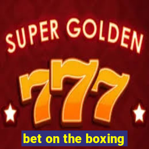 bet on the boxing