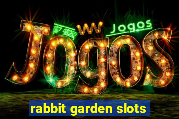 rabbit garden slots