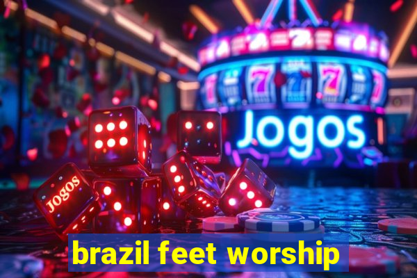 brazil feet worship