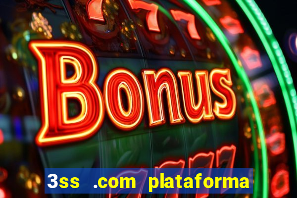 3ss .com plataforma de jogos