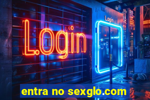 entra no sexglo.com