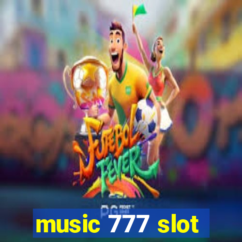 music 777 slot