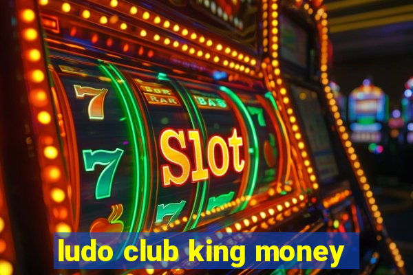 ludo club king money