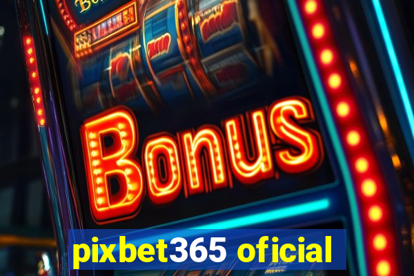 pixbet365 oficial