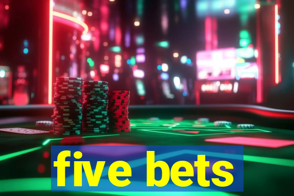 five bets