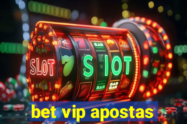 bet vip apostas