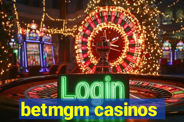 betmgm casinos