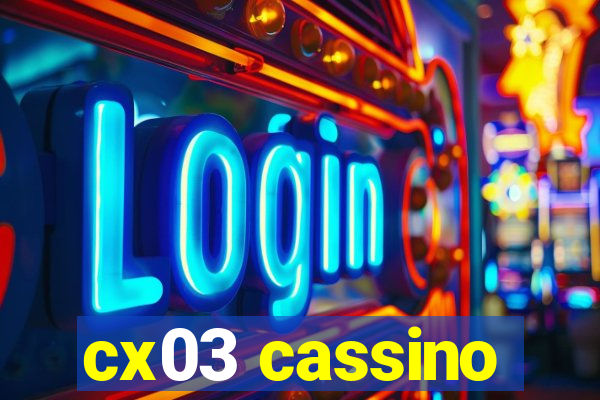 cx03 cassino