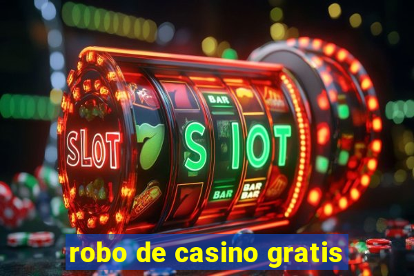 robo de casino gratis