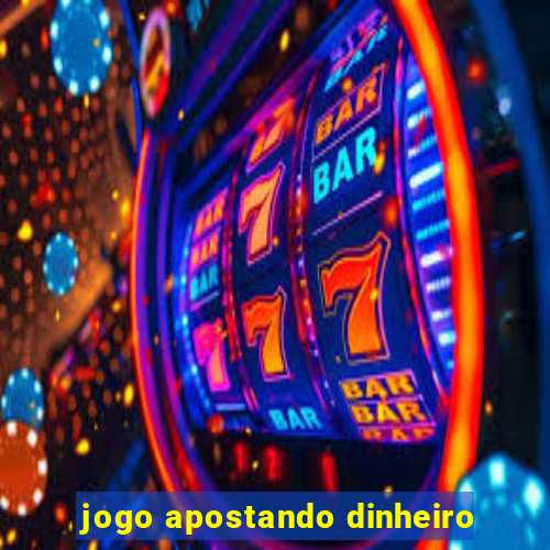 jogo apostando dinheiro