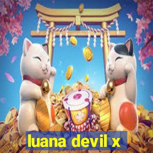 luana devil x