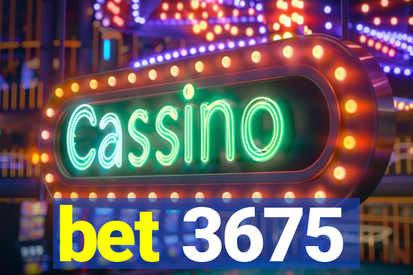 bet 3675