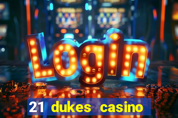 21 dukes casino bonus code