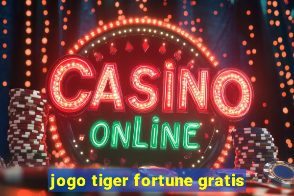 jogo tiger fortune gratis