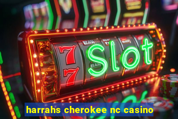 harrahs cherokee nc casino