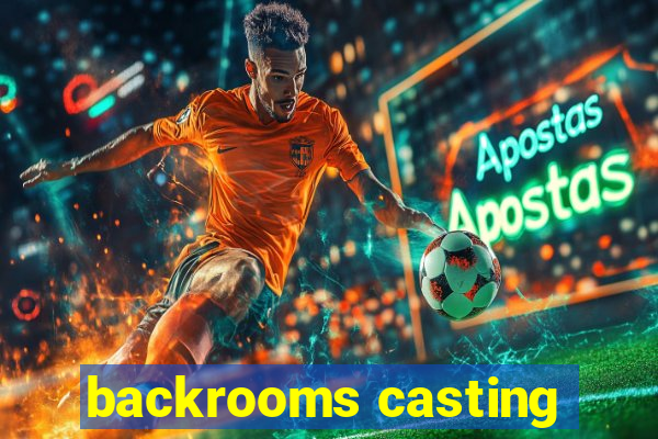 backrooms casting