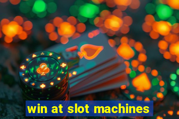 win at slot machines