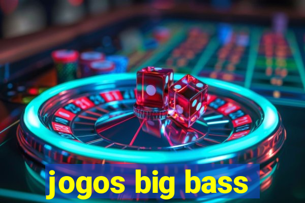 jogos big bass