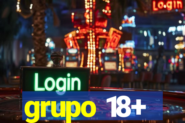 grupo 18+