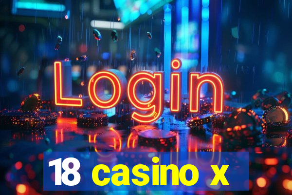 18 casino x