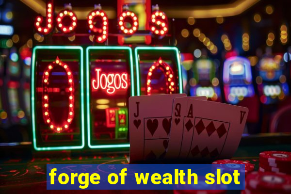 forge of wealth slot