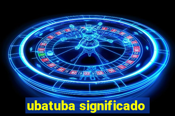 ubatuba significado