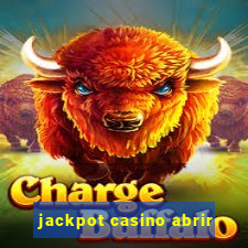 jackpot casino abrir