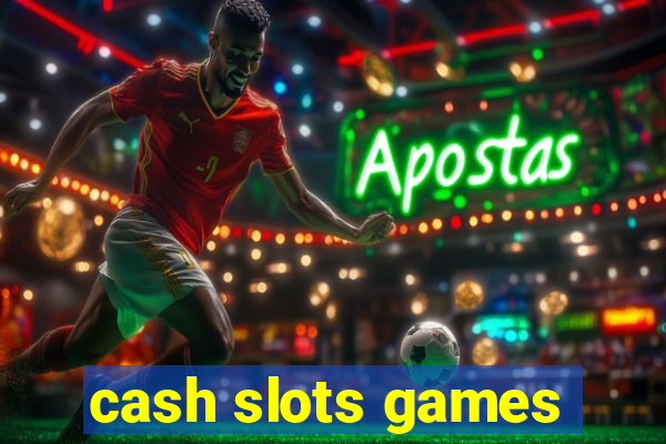 cash slots games