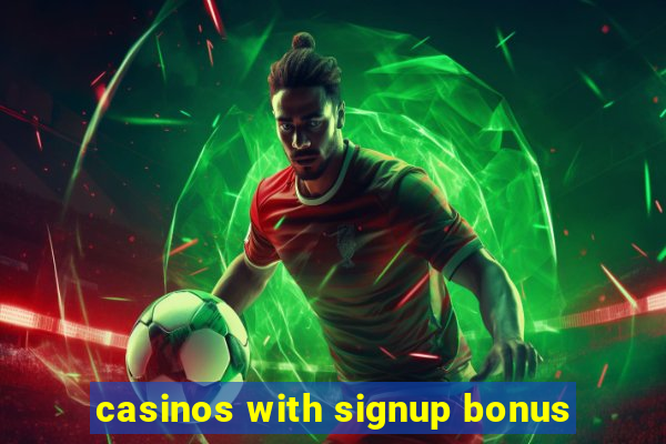 casinos with signup bonus