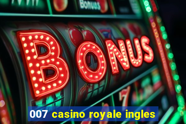 007 casino royale ingles