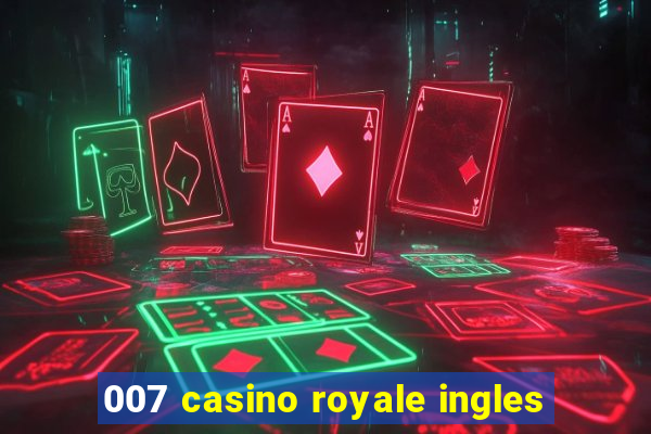 007 casino royale ingles