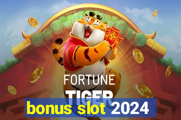 bonus slot 2024