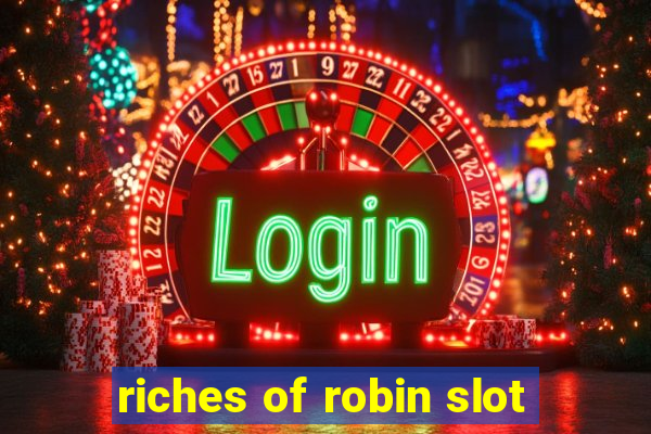 riches of robin slot