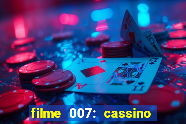 filme 007: cassino royale completo dublado youtube