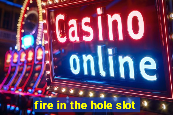 fire in the hole slot