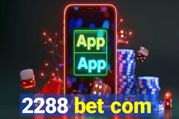 2288 bet com