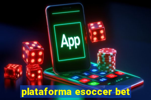 plataforma esoccer bet