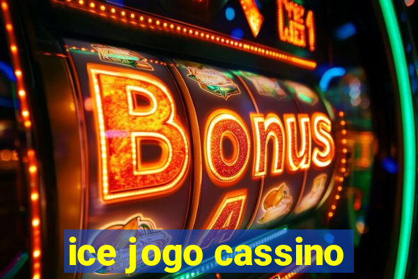 ice jogo cassino