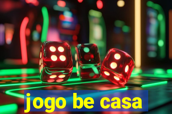 jogo be casa