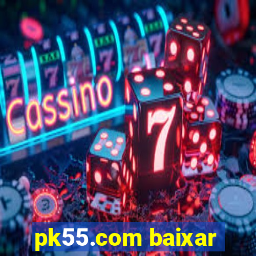 pk55.com baixar