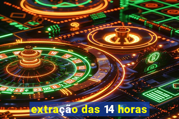 extração das 14 horas