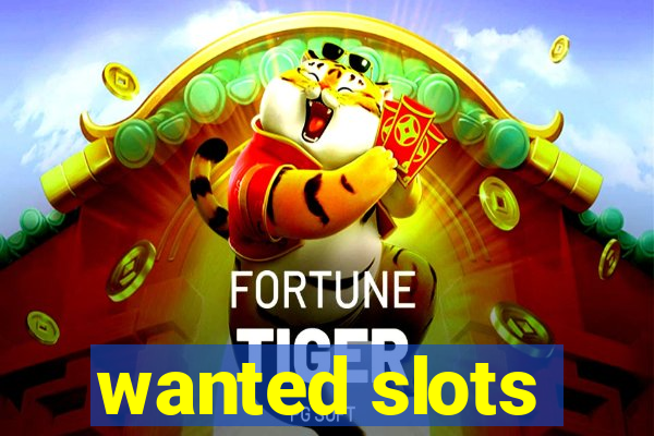 wanted slots