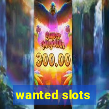 wanted slots