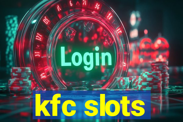 kfc slots