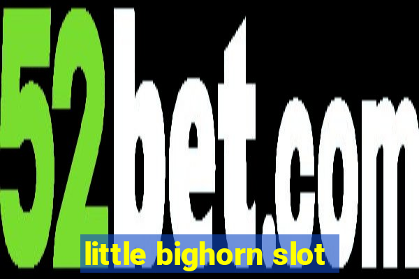 little bighorn slot