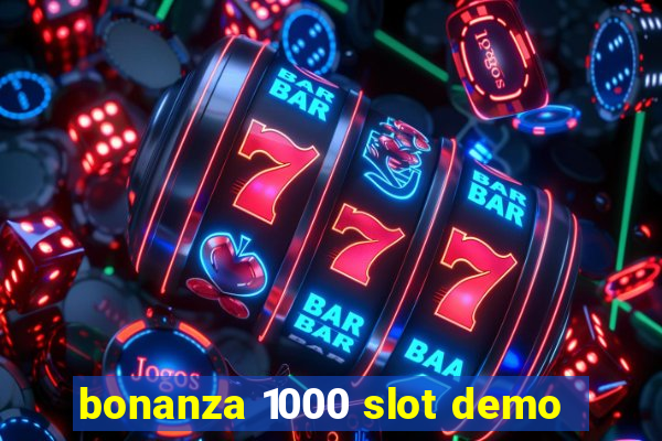 bonanza 1000 slot demo