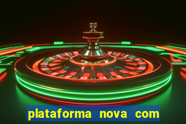 plataforma nova com b?nus de cadastro