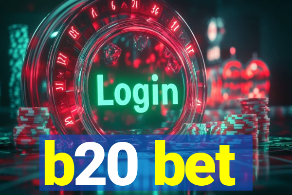 b20 bet