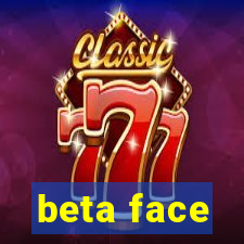 beta face